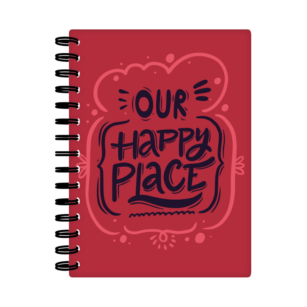 Our Happy Place Spiral Notebook - Themed Notebook - Cool Design Notebook