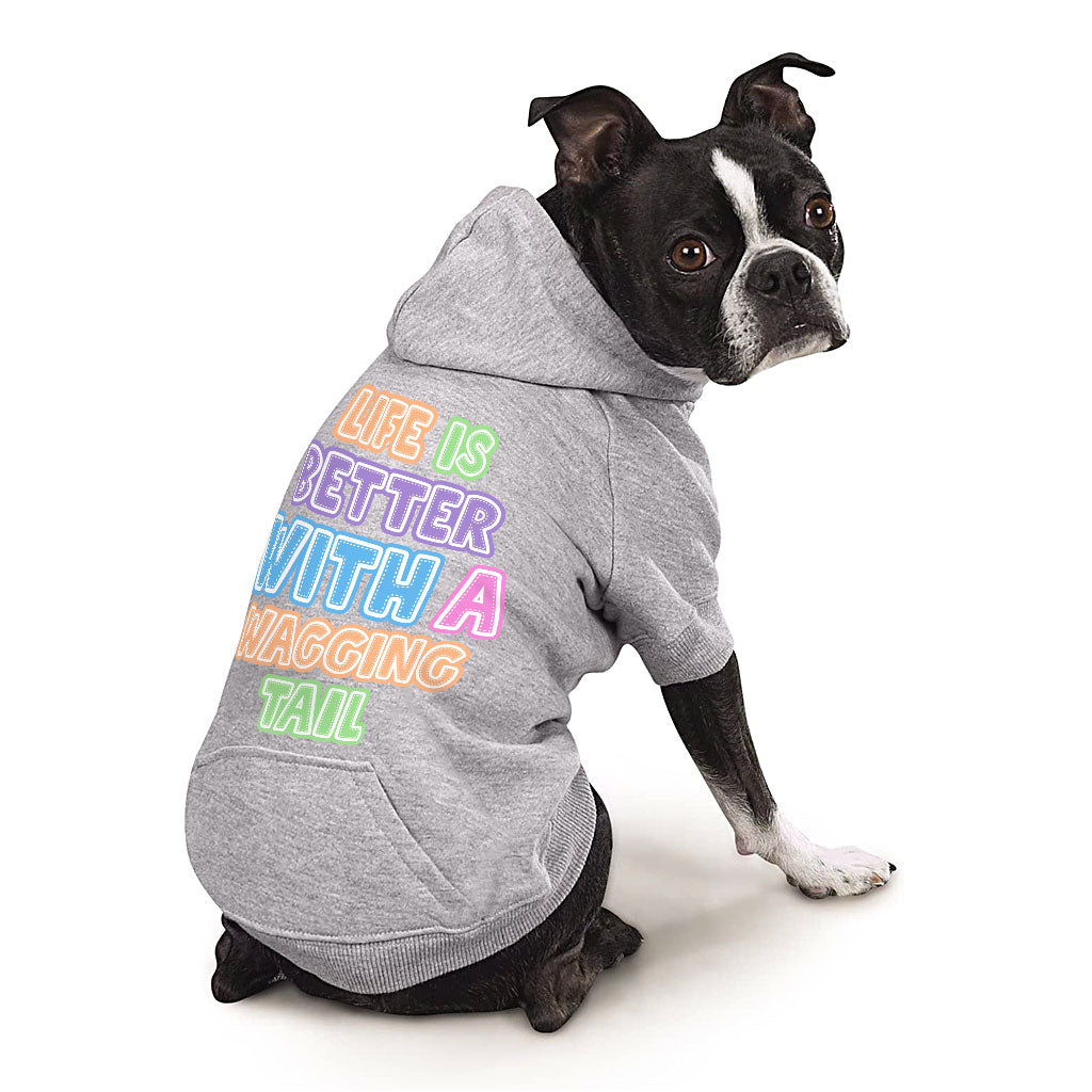 Life Is Better With a Wagging Tail Dog Hoodie with Pocket - Print Dog Coat - Art Dog Clothing