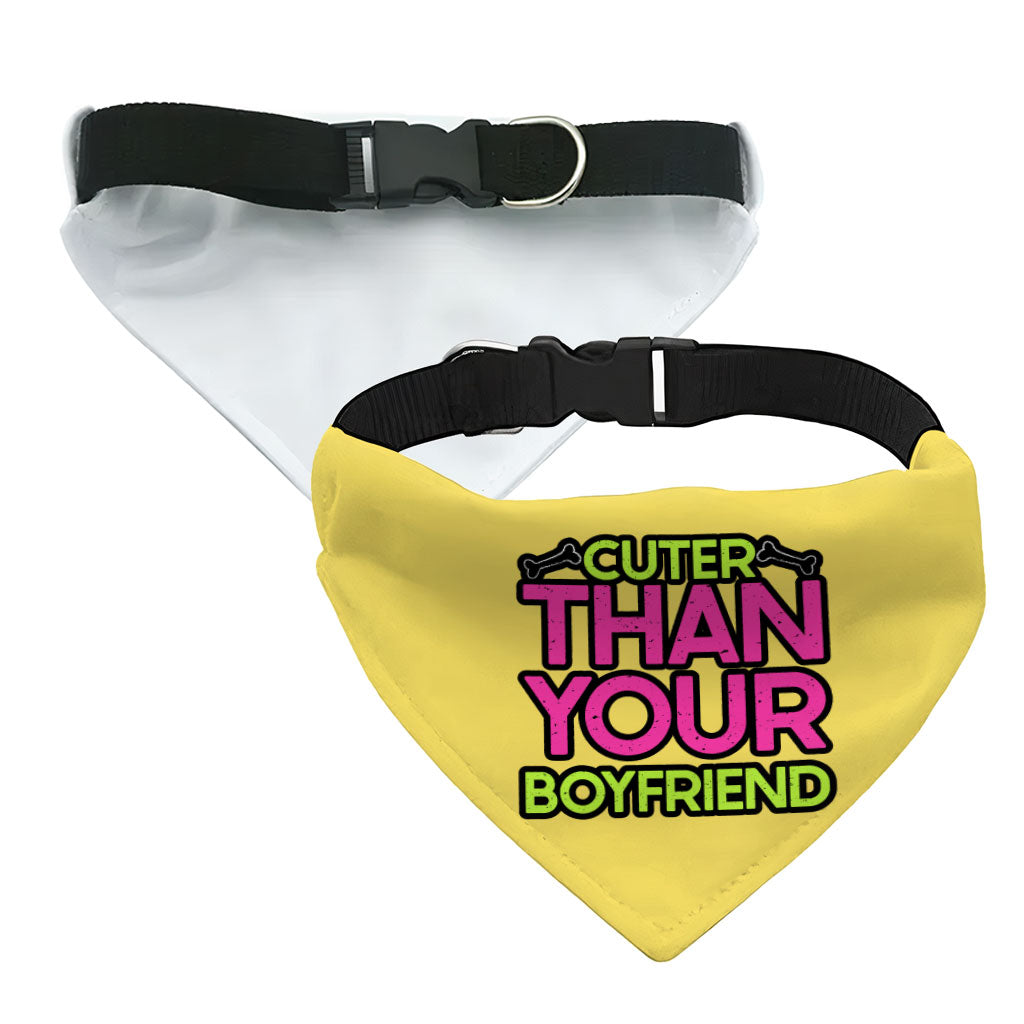 Cuter Than Your Boyfriend Pet Bandana Collar - Funny Scarf Collar - Colorful Dog Bandana