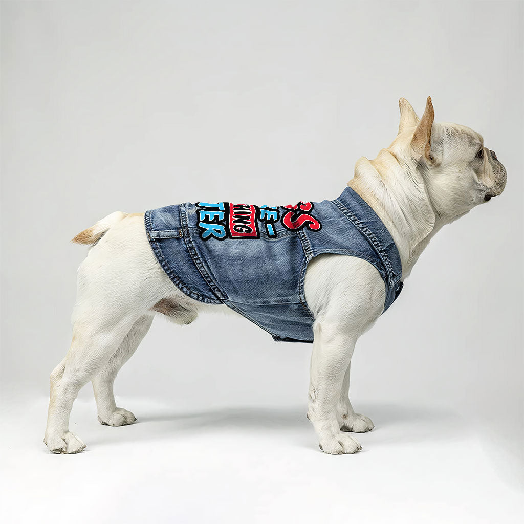 Dogs Make Everything Better Dog Denim Vest - Print Dog Denim Jacket - Quote Dog Clothing