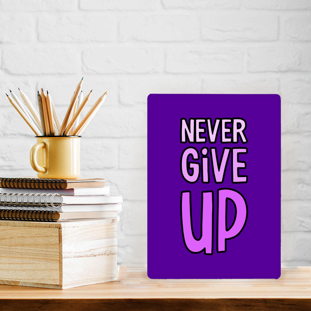 Never Give Up Metal Photo Prints - Inspirational Decor Pictures - Graphic Decor Pictures