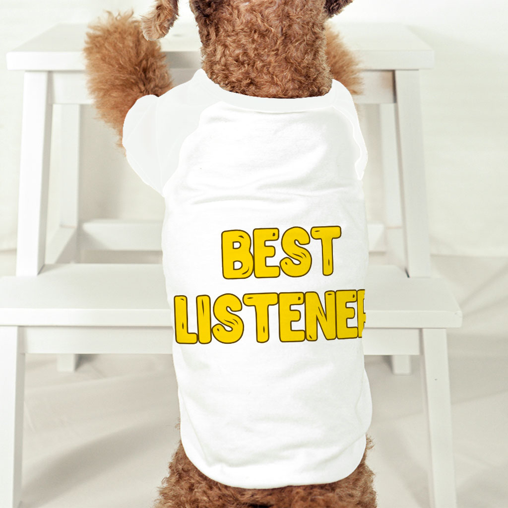 Listener Dog T-Shirt - Funny Dog Shirt - Cool Dog Clothing