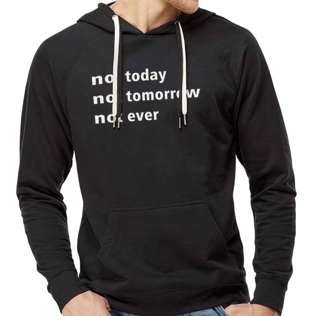 Not Today Lightweight Hoodie - Funny Hooded Sweatshirt - Sarcastic Hoodie