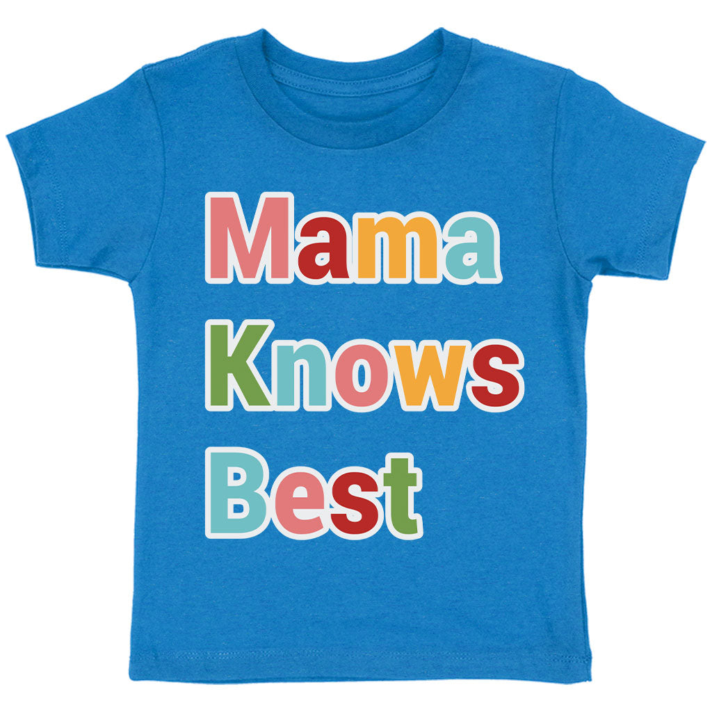 Mama Knows Best Toddler T-Shirt - Colorful Kids' T-Shirt - Cute Tee Shirt for Toddler