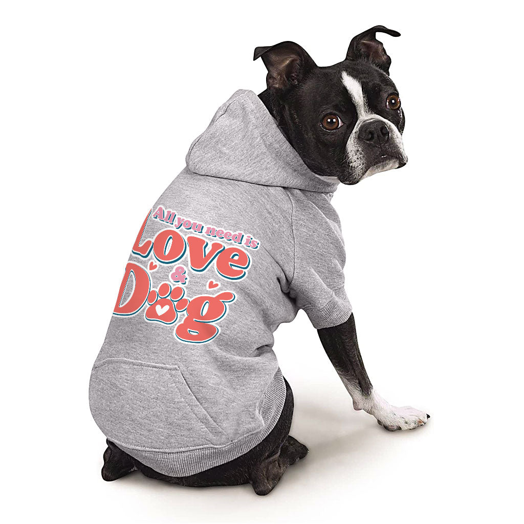 All You Need Is Love and Dog Dog Hoodie with Pocket - Quote Dog Coat - Themed Dog Clothing