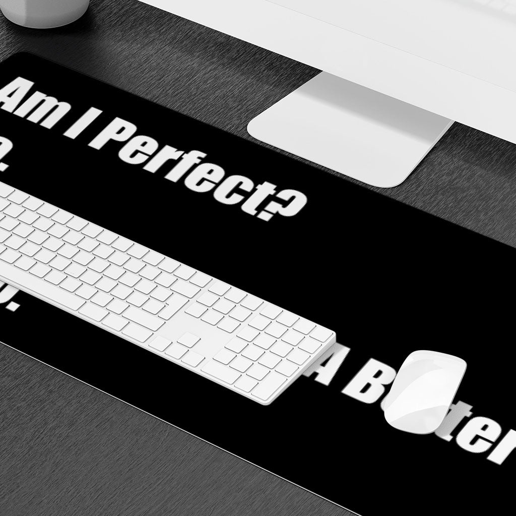 Am I Perfect No Desk Mat - Funny Desk Pad - Best Design Laptop Desk Mat