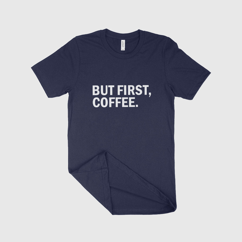 But First Coffee Unisex Jersey T-Shirt Made in USA