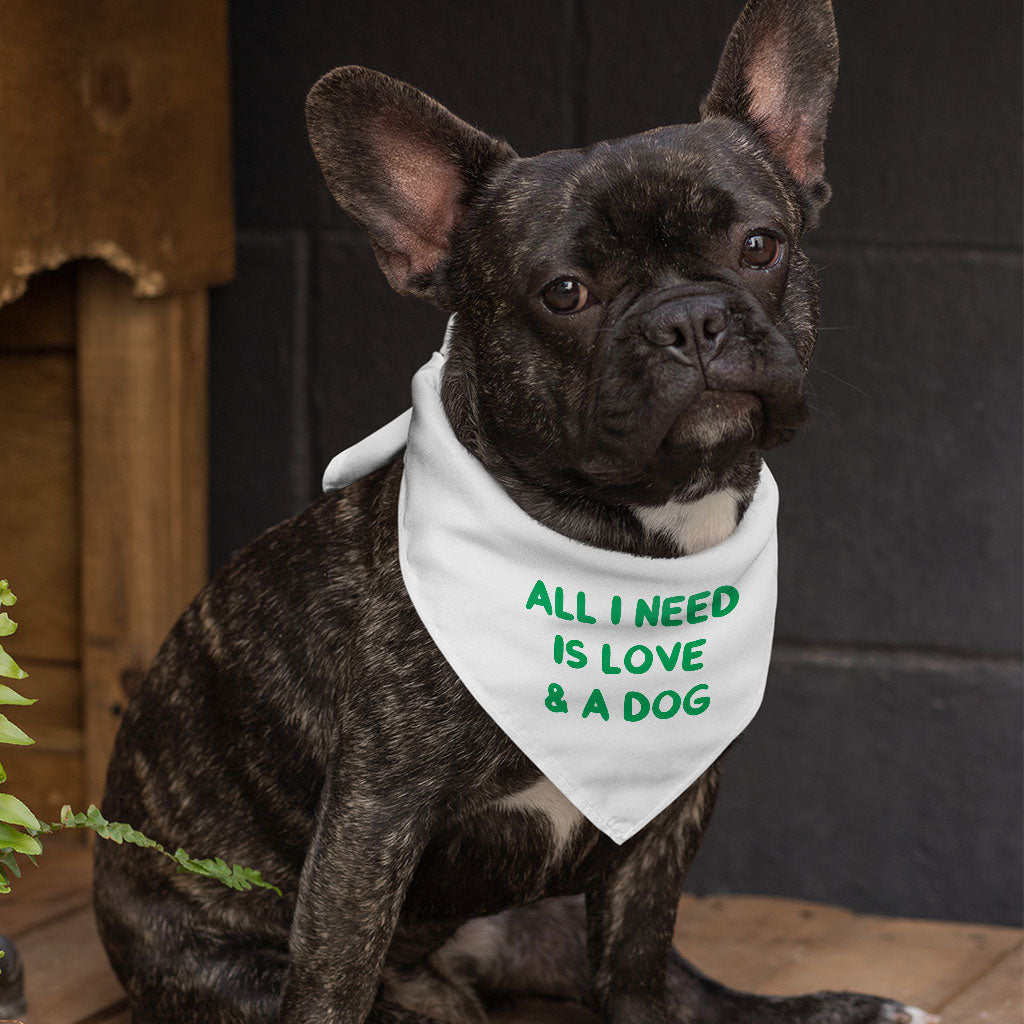 All I Need is Love and a Dog Pet Bandana - Cute Dog Bandana - Graphic Pet Scarf