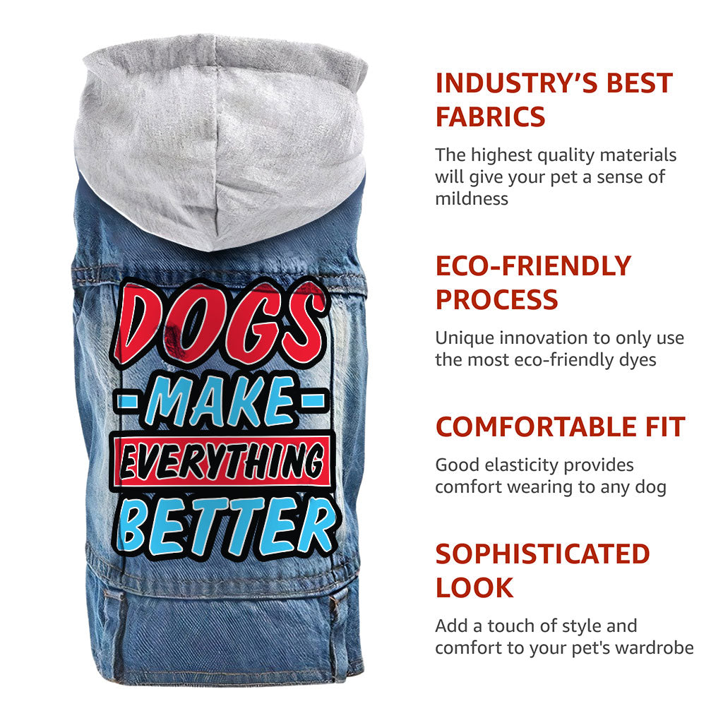 Dogs Make Everything Better Dog Denim Jacket - Print Dog Denim Coat - Quote Dog Clothing