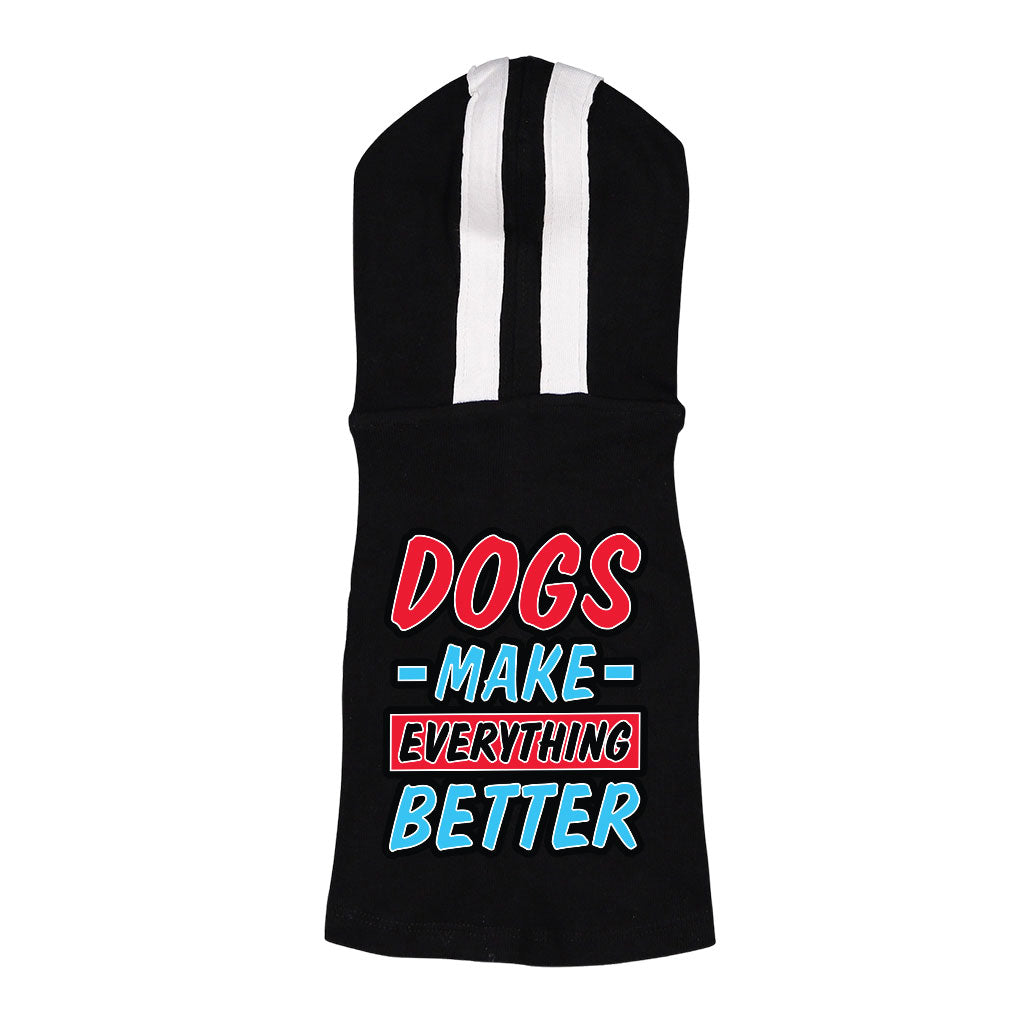 Dogs Make Everything Better Dog Shirt with Hoodie - Print Dog Hoodie - Quote Dog Clothing