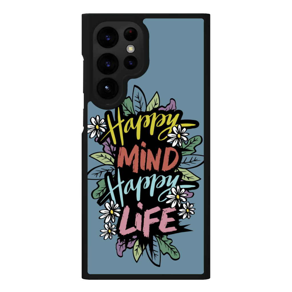 Happy Mind Happy Life Samsung S22 Ultra Phone Case - Inspirational Phone Case for Samsung S22 Ultra - Cute Samsung S22 Ultra Phone Case