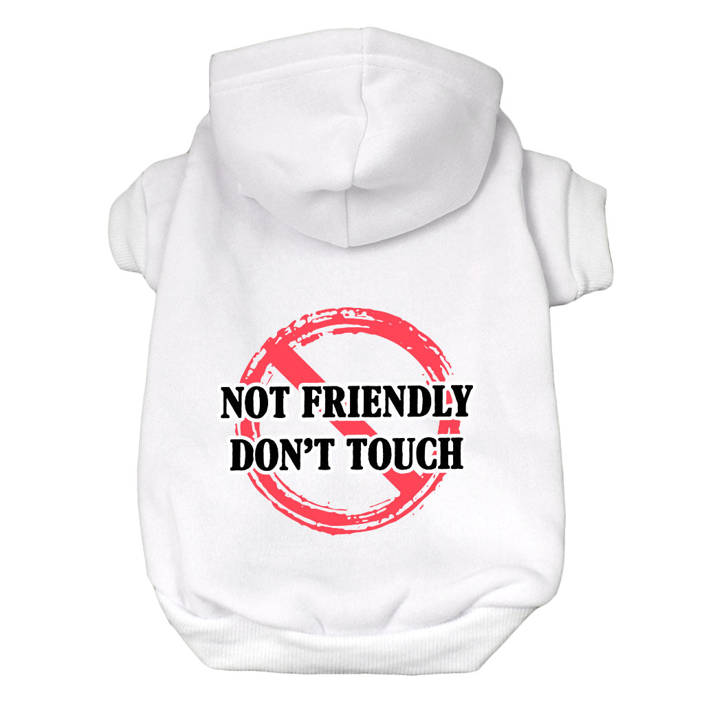 Not Friendly Don't Touch Dog Hoodie - Quote Dog Coat - Graphic Dog Clothing