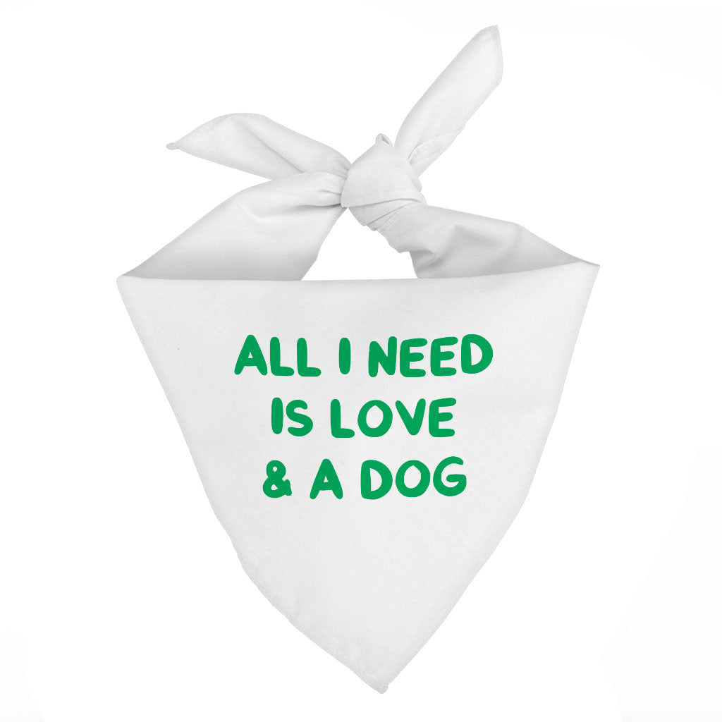 All I Need is Love and a Dog Pet Bandana - Cute Dog Bandana - Graphic Pet Scarf