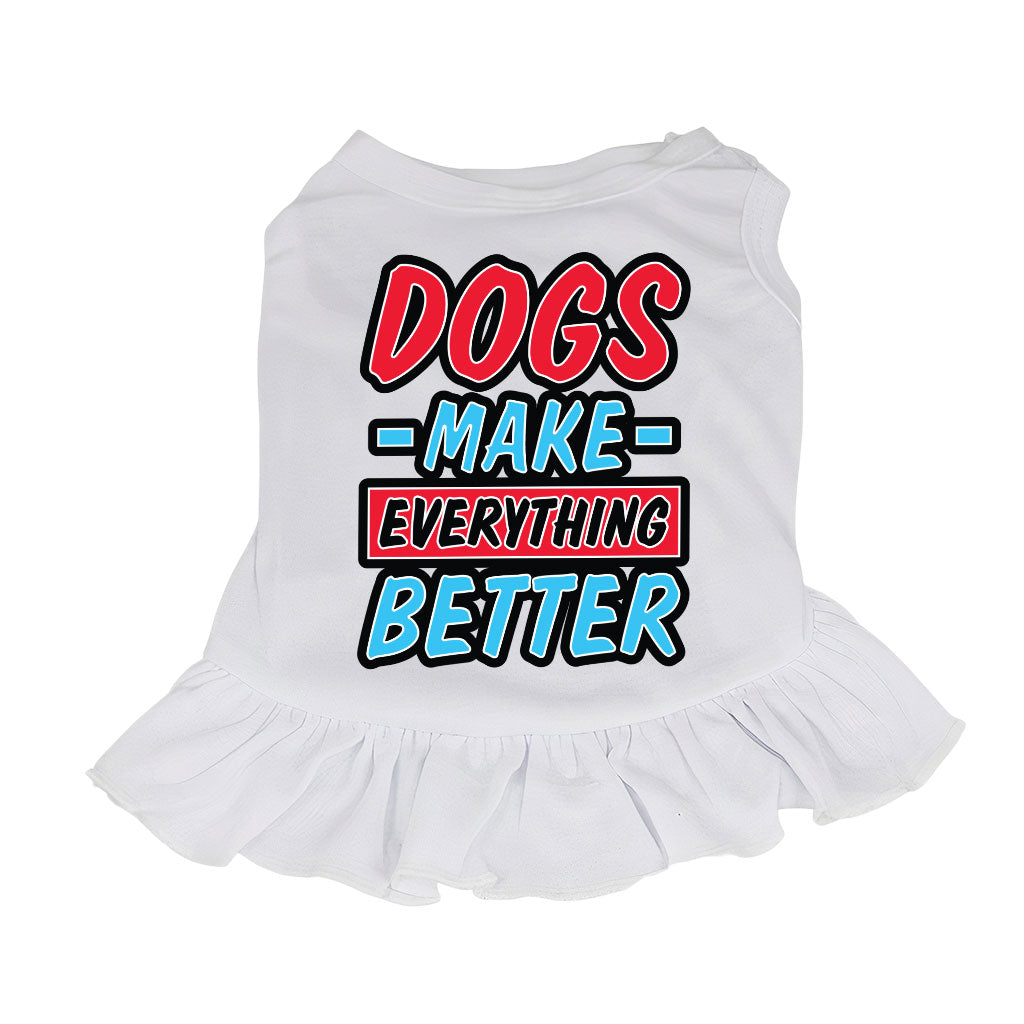 Dogs Make Everything Better Dog Sundress - Print Dog Dress Shirt - Quote Dog Clothing