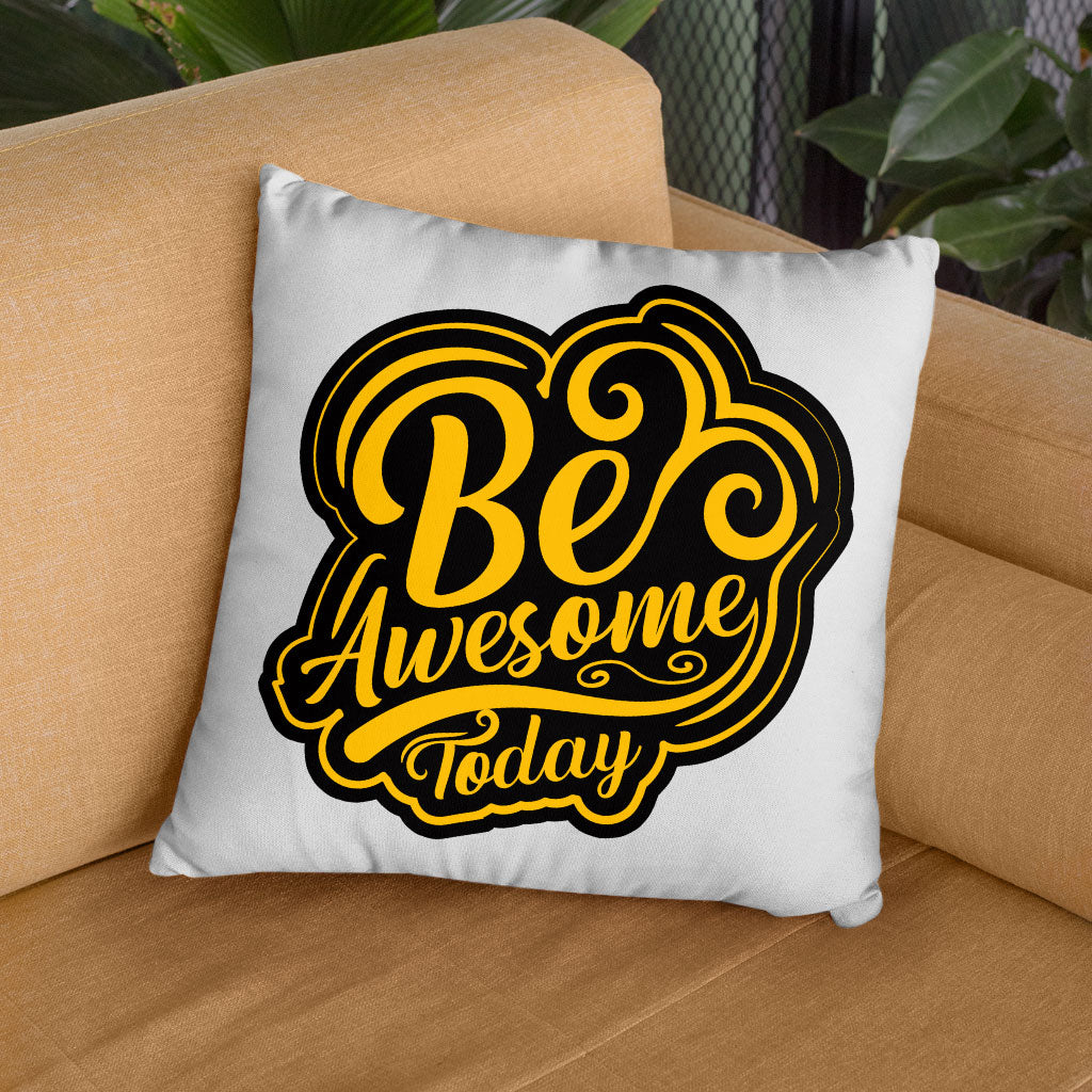 Be Awesome Today Square Pillow Cases - Motivational Pillow Covers - Cute Pillowcases