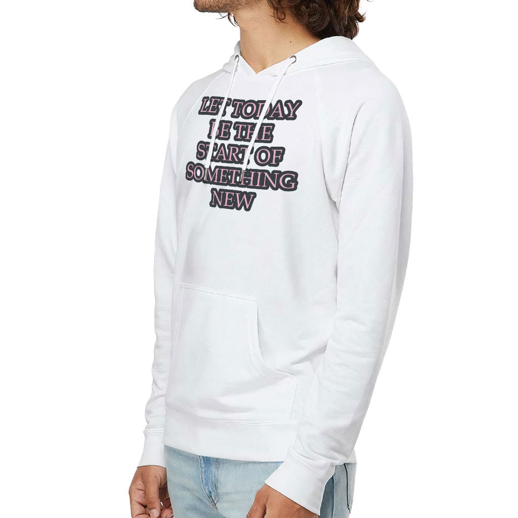 Start Of Something New Lightweight Hoodie - Motivational Hooded Sweatshirt - Themed Hoodie