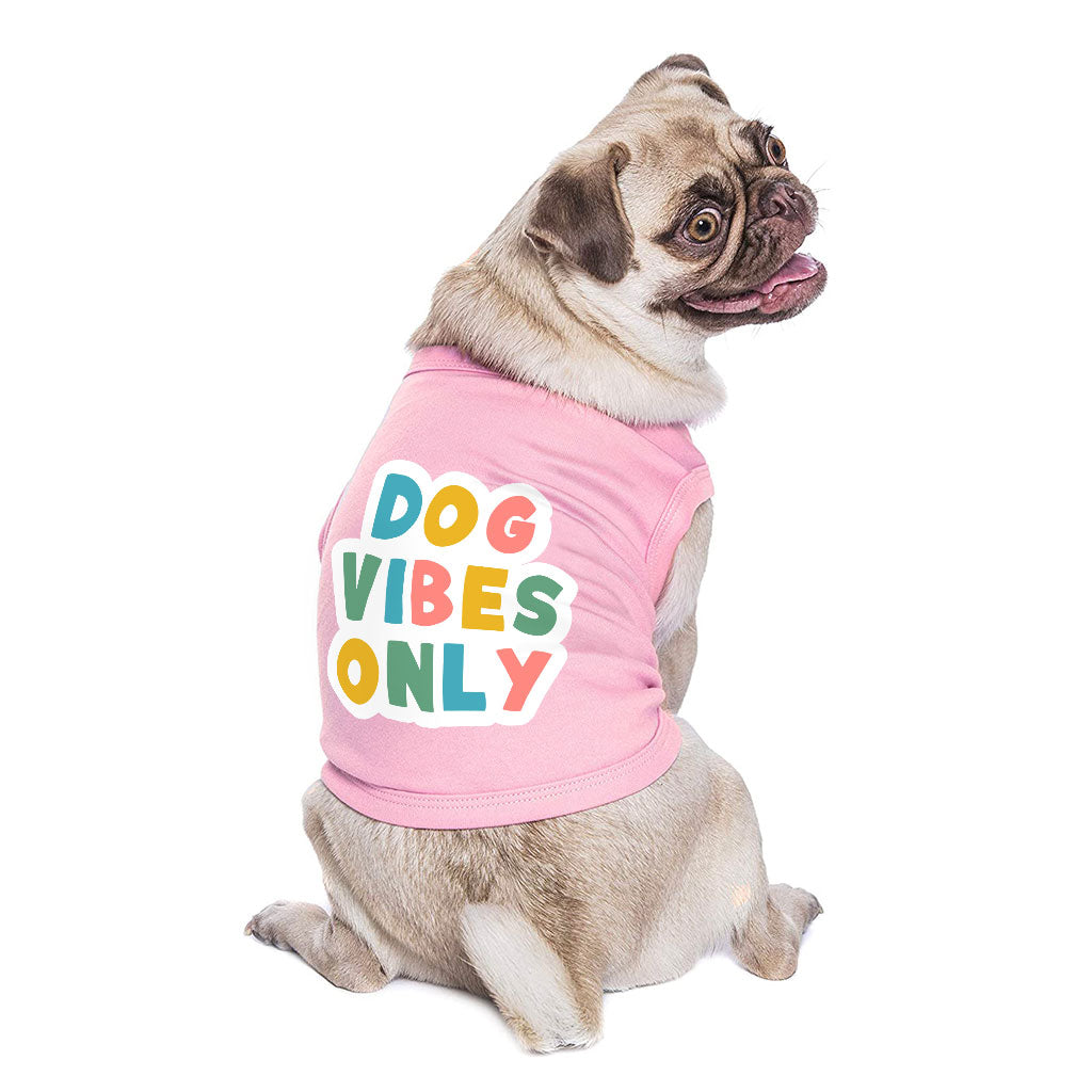 Dog Vibes Only Dog Sleeveless Shirt - Word Art Dog Shirt - Cute Dog Clothing