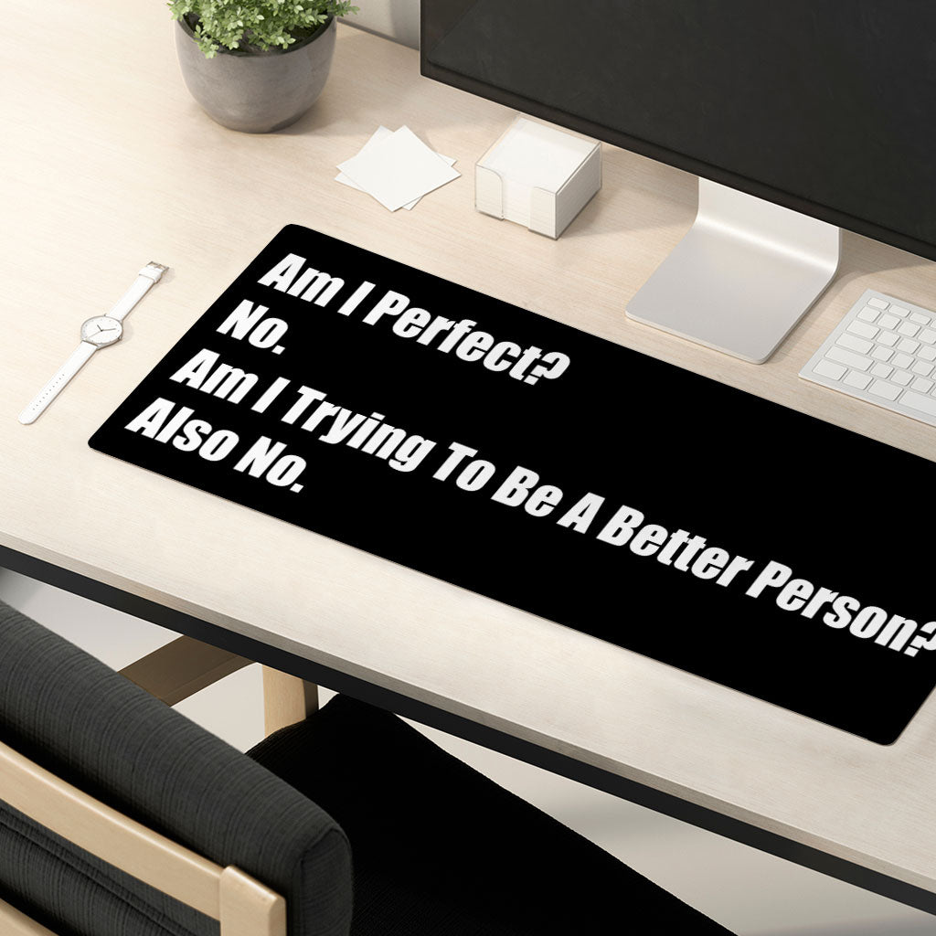 Am I Perfect No Desk Mat - Funny Desk Pad - Best Design Laptop Desk Mat