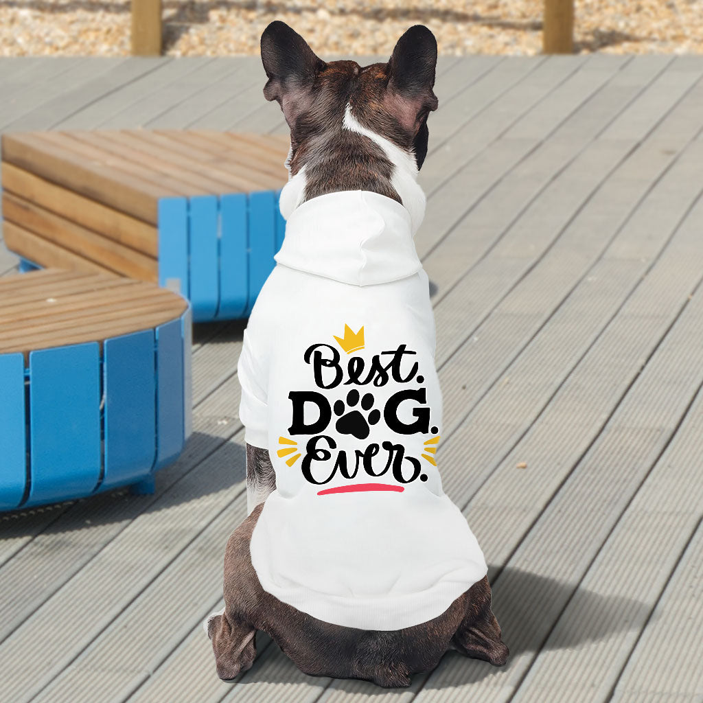 Best Dog Ever Dog Hoodie - Cute Dog Coat - Printed Dog Clothing