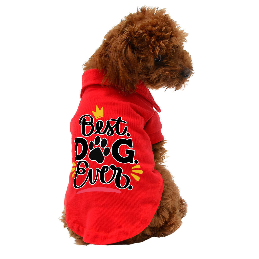 Best Dog Ever Dog Polo Shirt - Cute Dog T-Shirt - Printed Dog Clothing