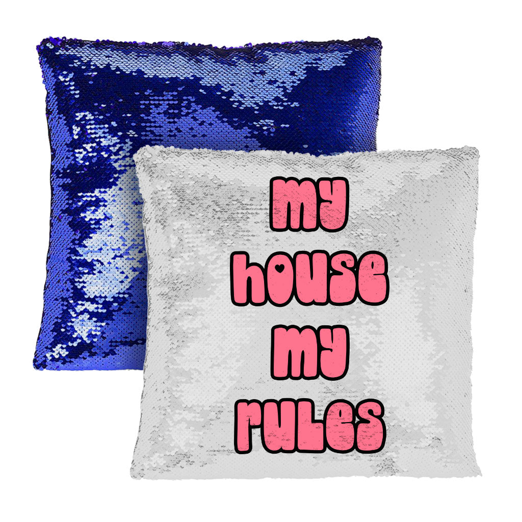 My House Rules Sequin Pillow Case - Cute Pillow Case - Best Design Pillowcase