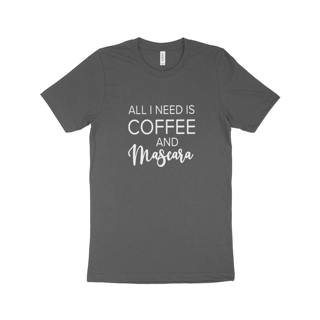 "All I Need is Coffee and Mascara" Women’s T-Shirt