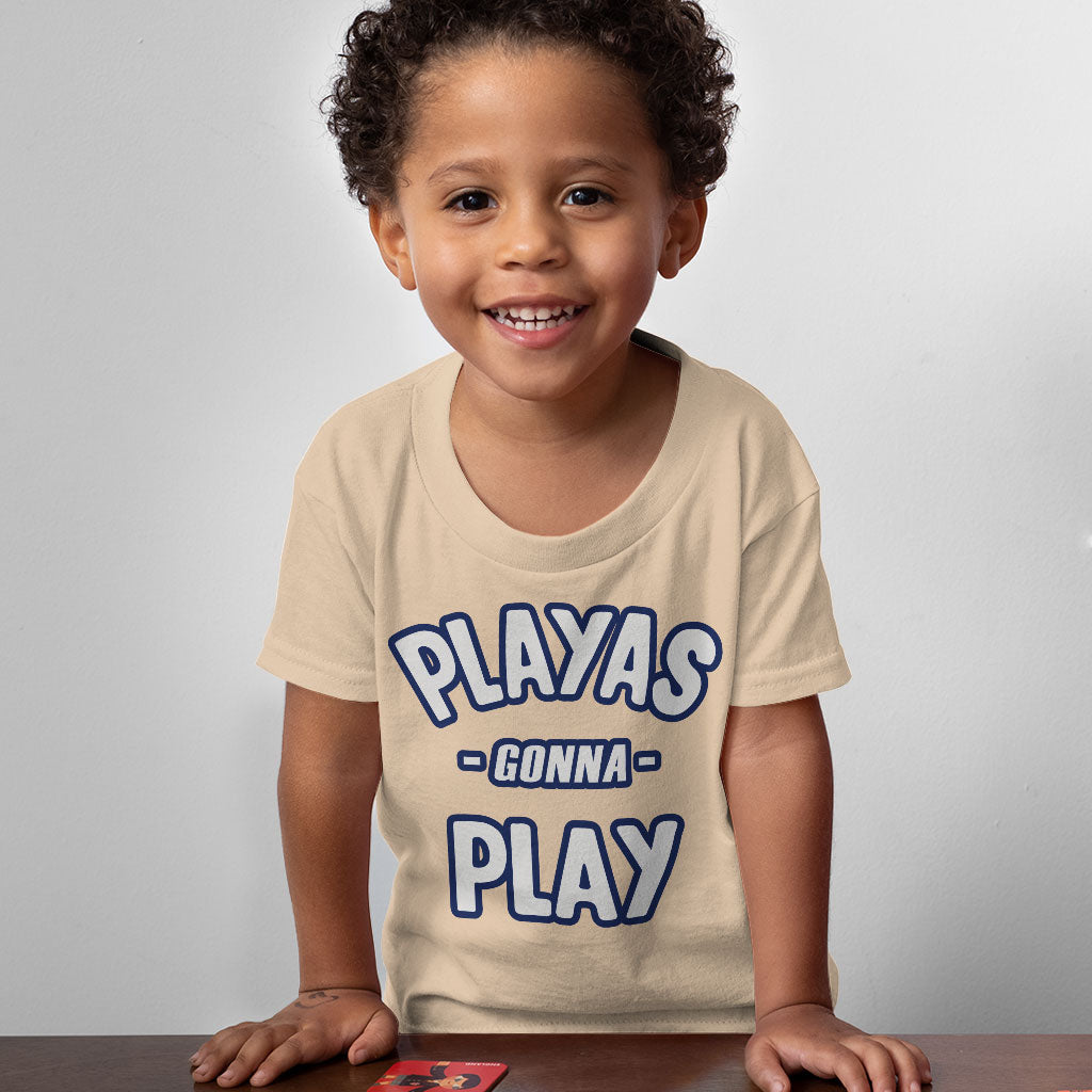 Playas Gonna Play Toddler T-Shirt - Funny Kids' T-Shirt - Themed Tee Shirt for Toddler