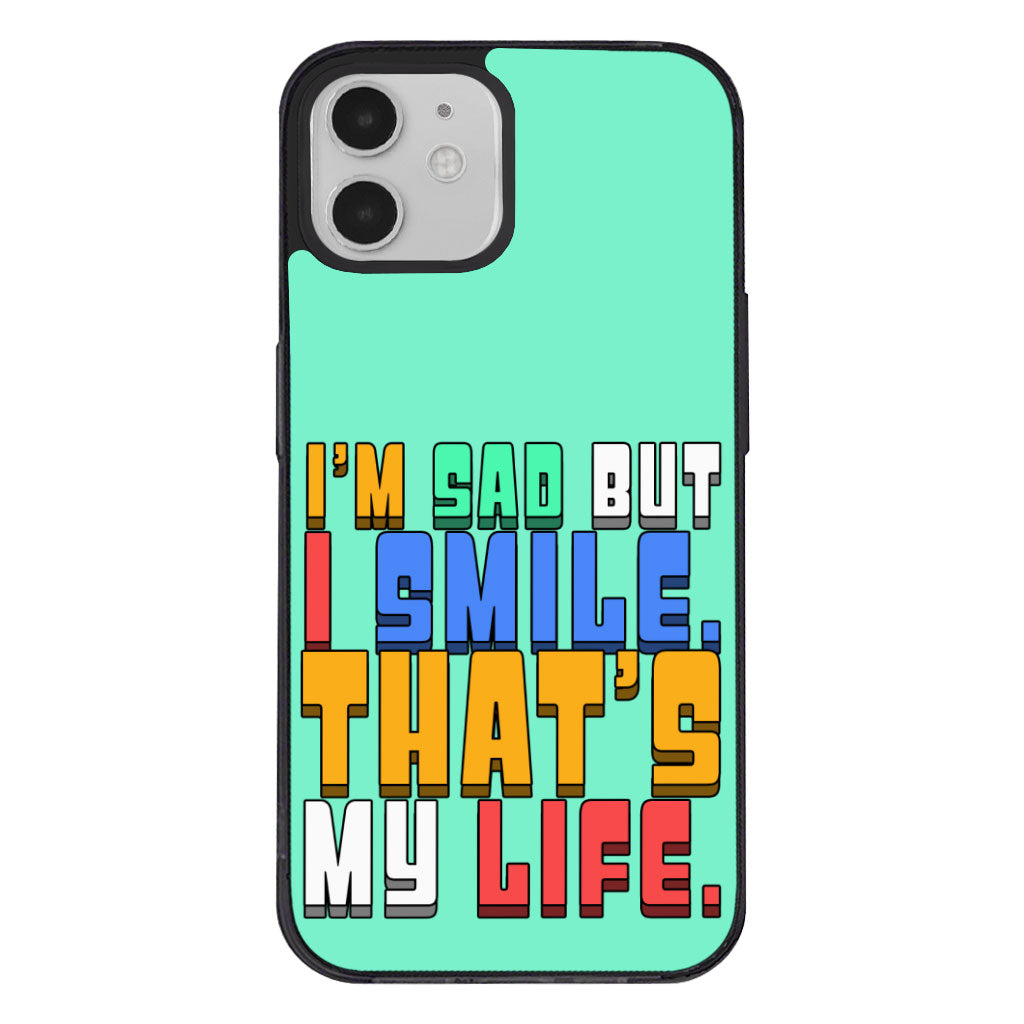 I'm Sad but I Smile iPhone 12 Case - Colorful Phone Case for iPhone 12 - Themed iPhone 12 Case