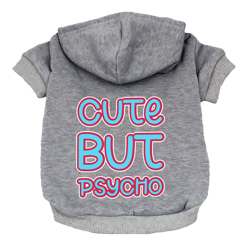 Cute but Psycho Dog Hoodie - Beautiful Dog Coat - Phrase Dog Clothing