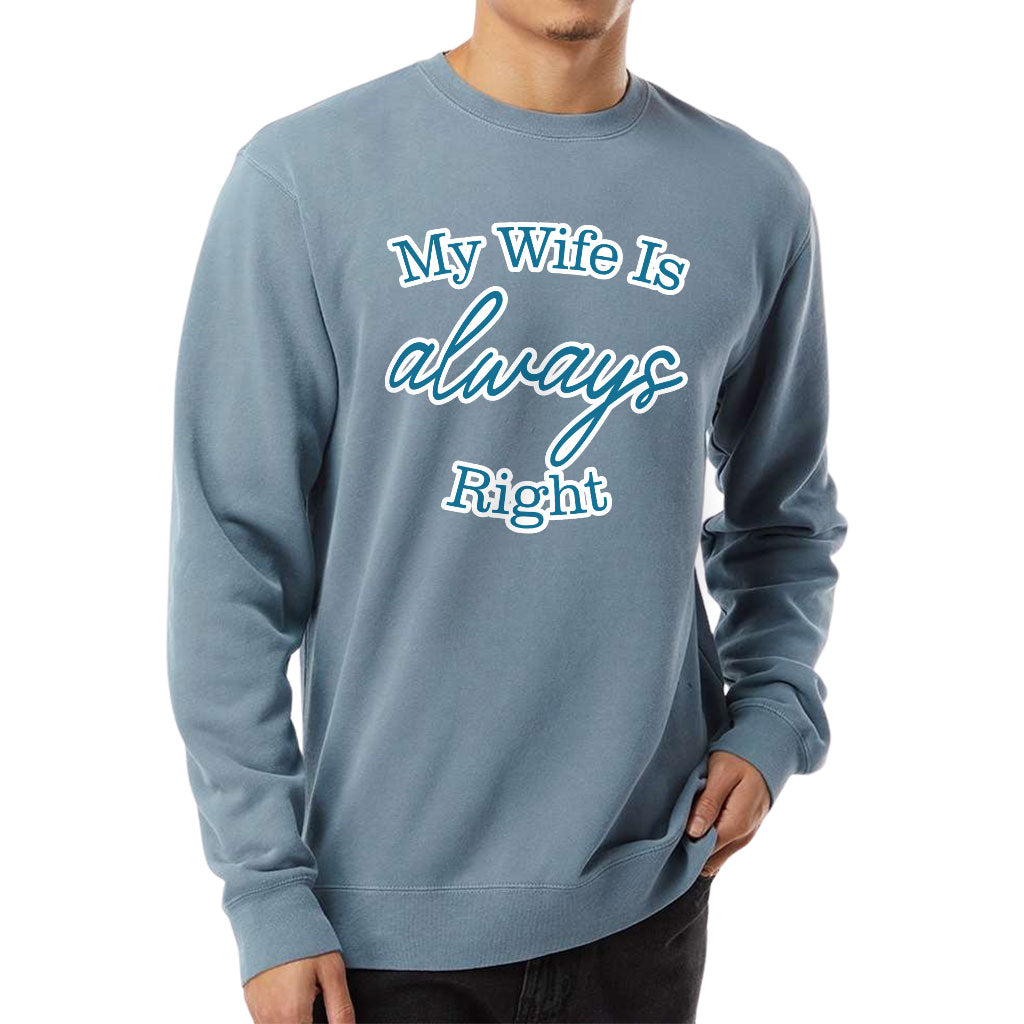 My Wife Is Always Right Midweight Sweatshirt - Cool Design Crewneck Sweatshirt - Trendy Sweatshirt