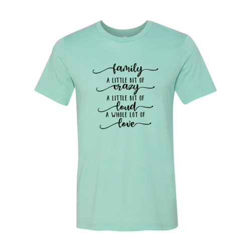 DT0115 Family, Crazy, Loud, Love Shirt