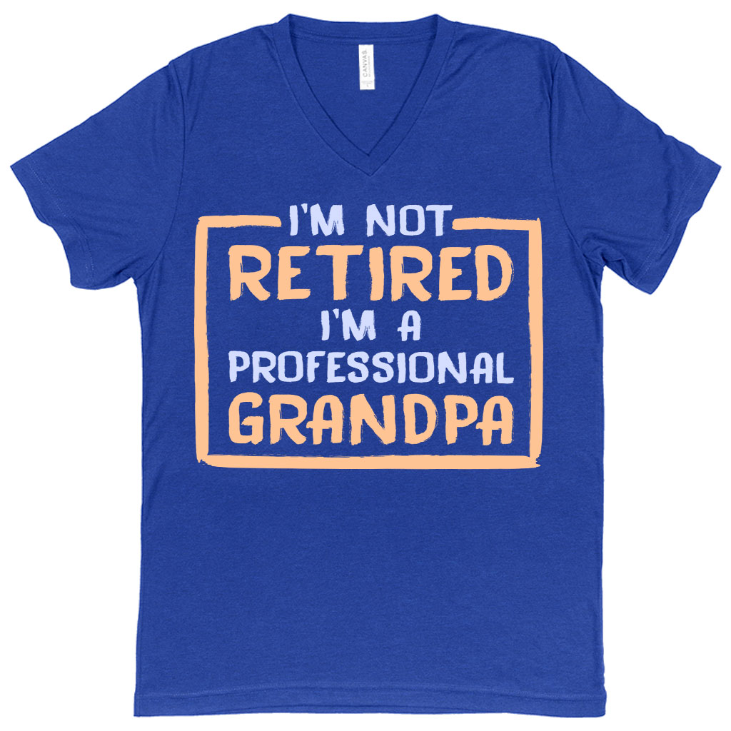 V-Neck I’m Not Retired T-Shirt - Father's Day T-Shirts for Grandpa - Grandpa T-Shirts for Father's Day