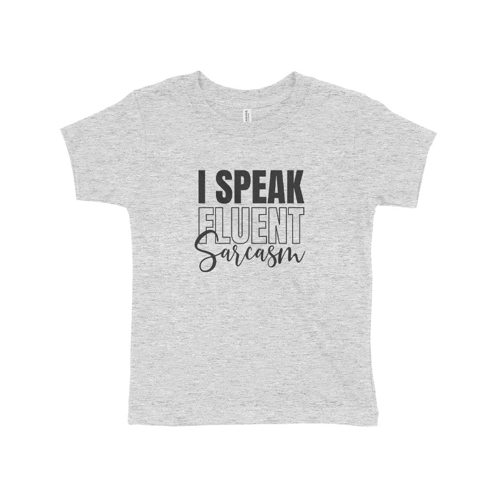 I Speak Fluent Sarcasm Toddler Jersey T-Shirt