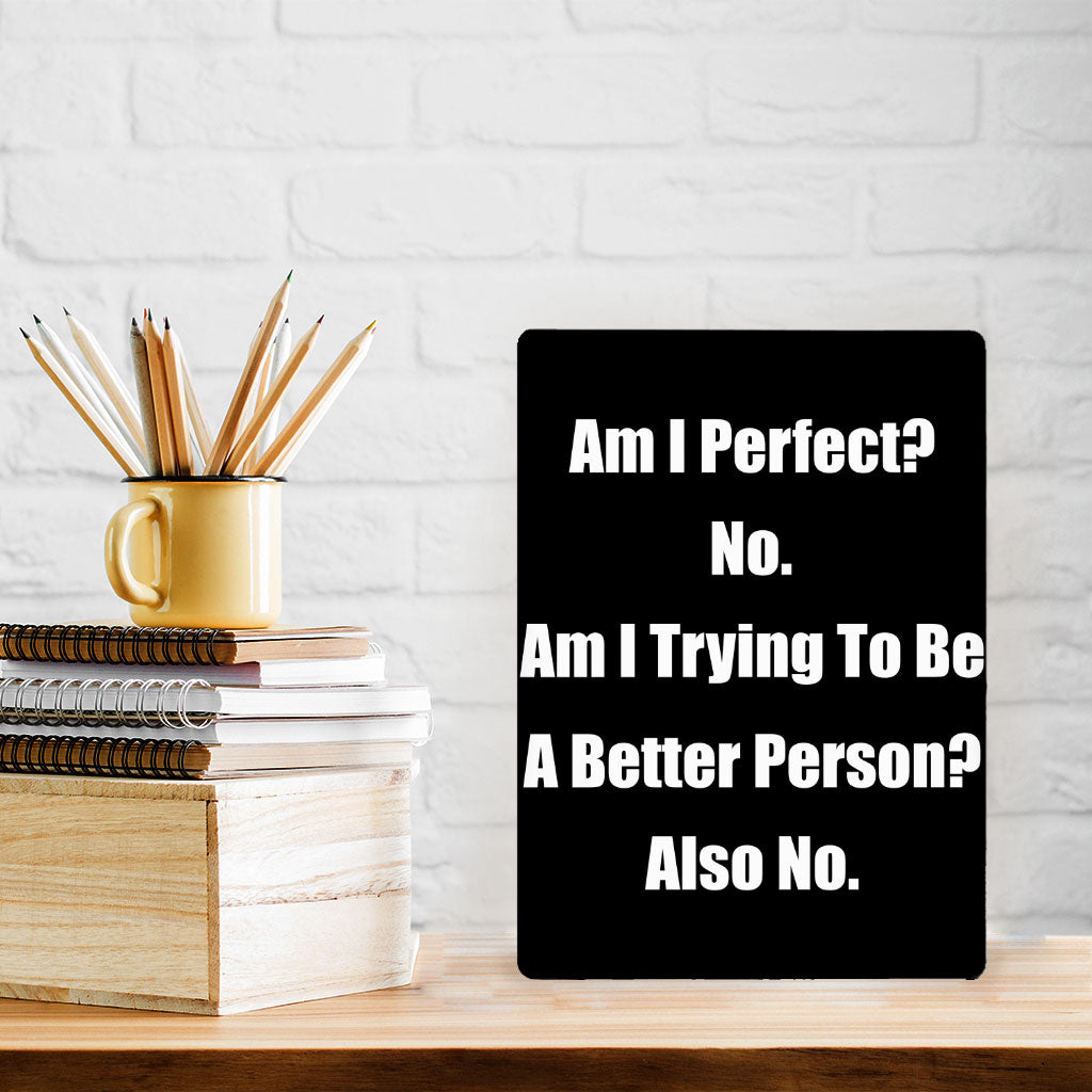 Am I Perfect No Metal Photo Prints - Funny Decor Pictures - Best Design Decor Pictures