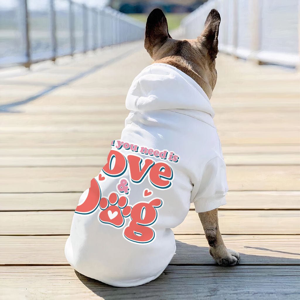 All You Need Is Love and Dog Dog Hoodie - Quote Dog Coat - Themed Dog Clothing