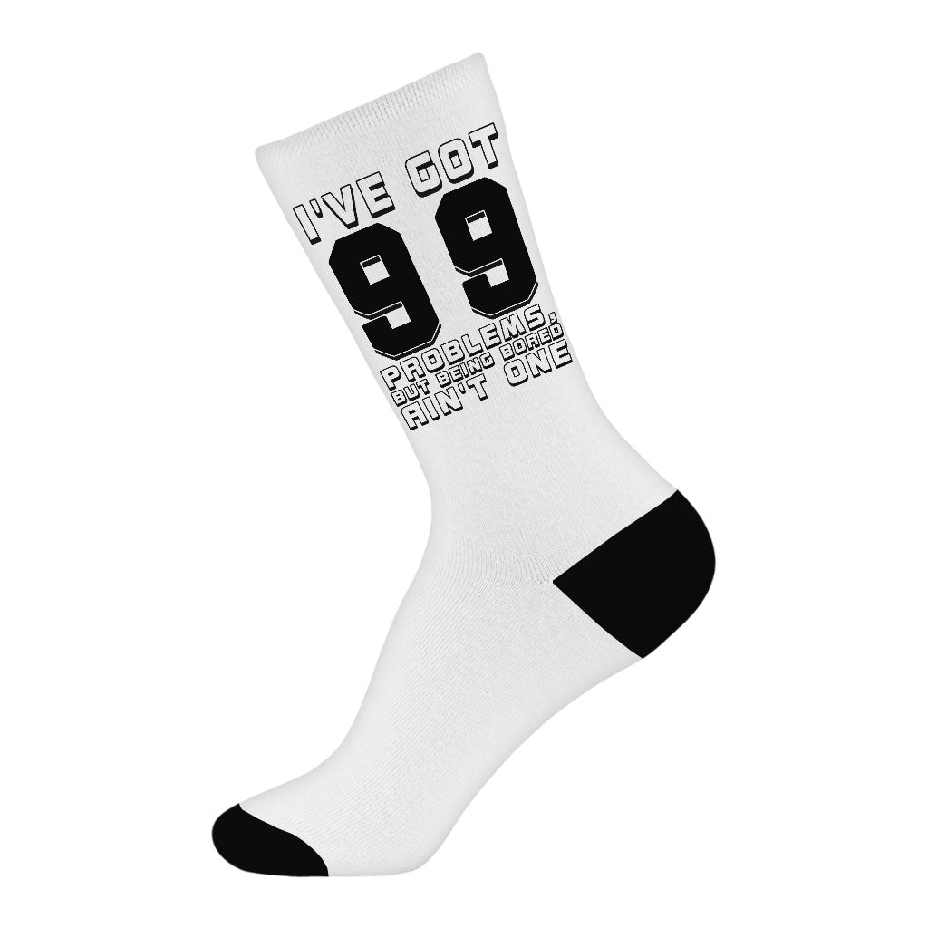 I've Got 99 Problems Socks - Cool Novelty Socks - Themed Crew Socks