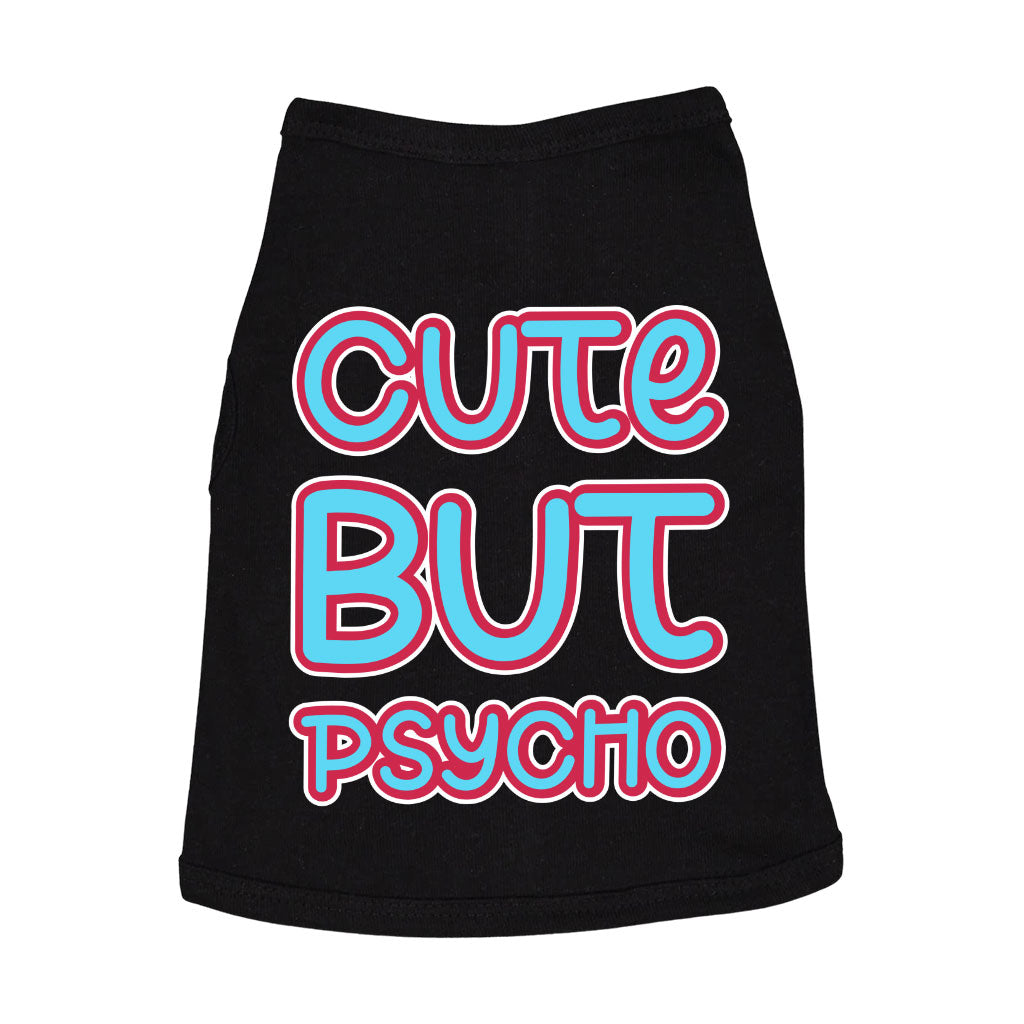 Cute but Psycho Dog Sleeveless Shirt - Beautiful Dog Shirt - Phrase Dog Clothing