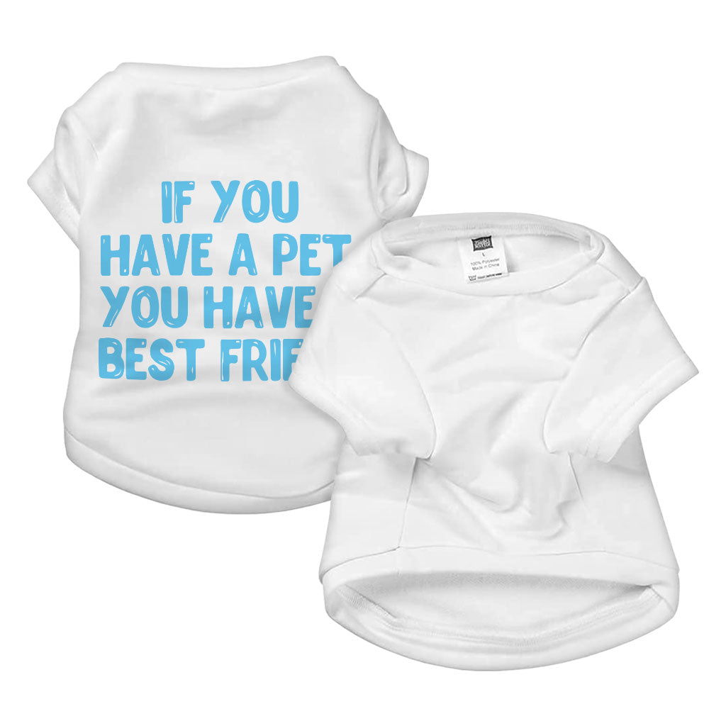 Cute Design Dog T-Shirt - Quote Dog Shirt - Best Print Dog Clothing