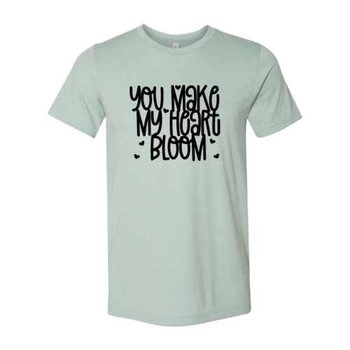 You Make My Heart Bloom Shirt