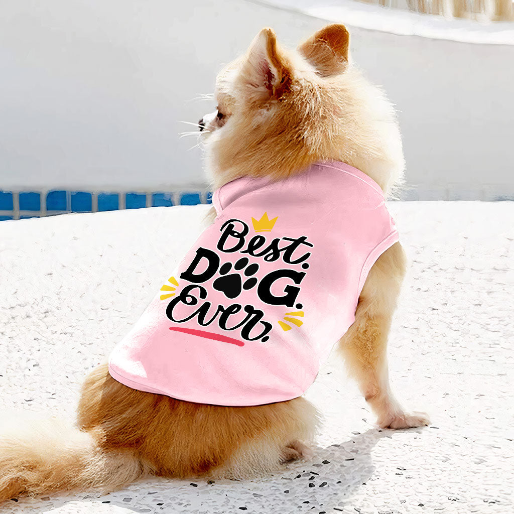 Best Dog Ever Dog Sleeveless Shirt - Cute Dog Shirt - Printed Dog Clothing