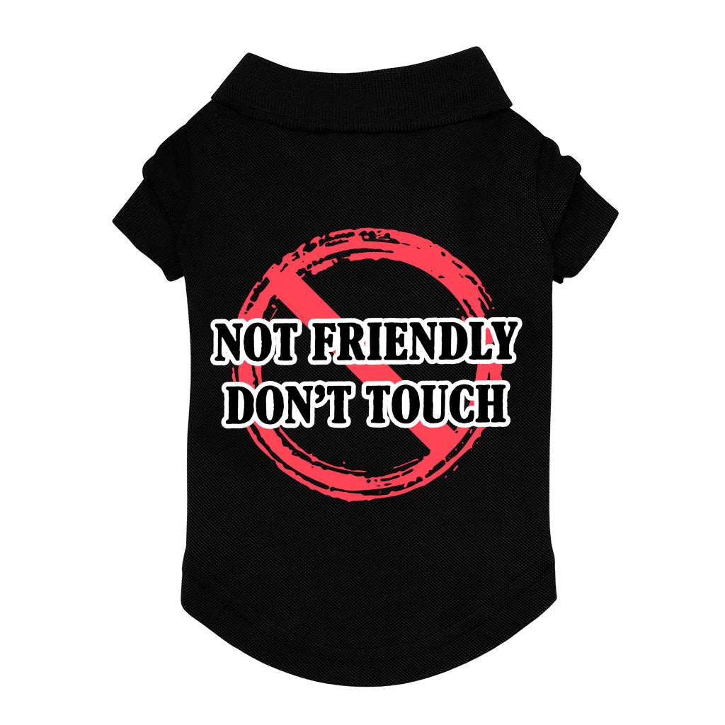 Not Friendly Don't Touch Dog Polo Shirt - Quote Dog T-Shirt - Graphic Dog Clothing