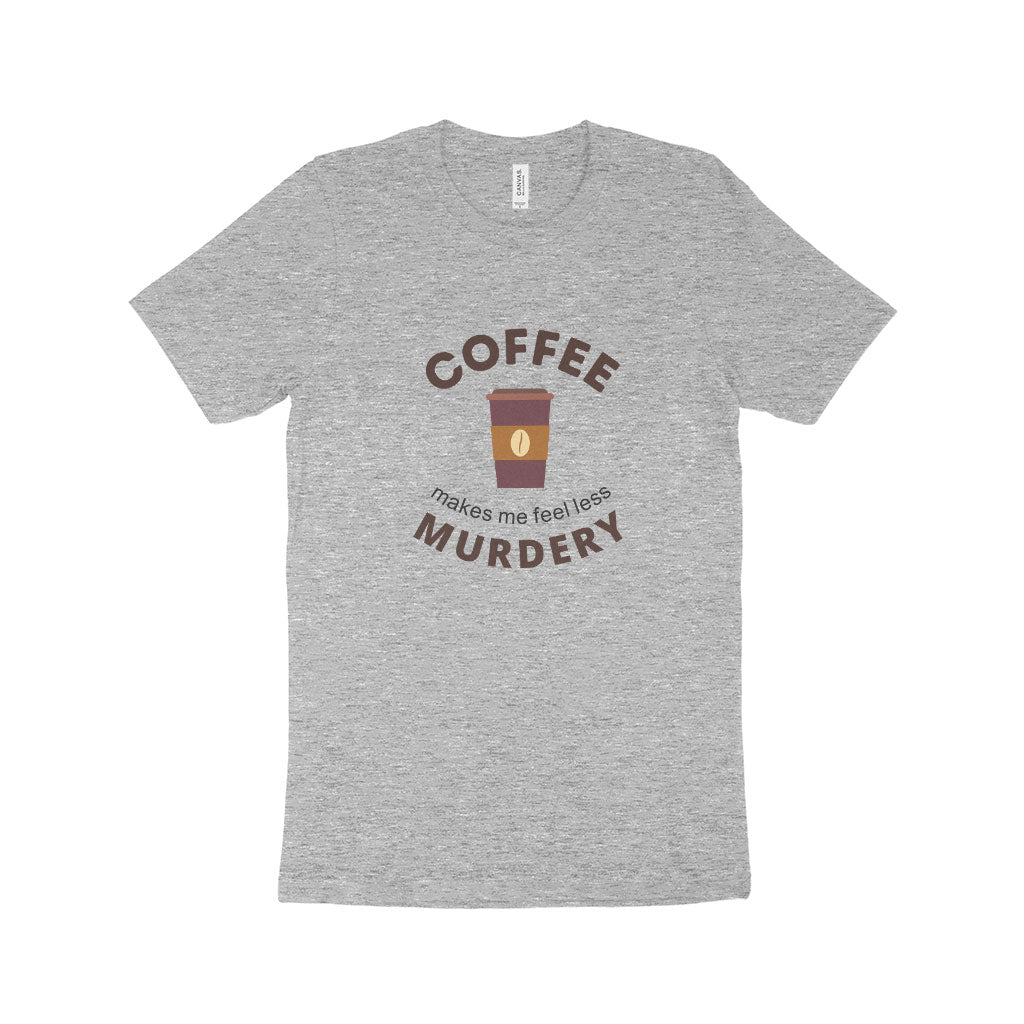 Coffee Makes Me Feel Unisex Jersey T-Shirt Made in USA