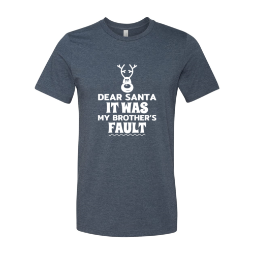 Dear Santa It Was My Brother Fault Shirt