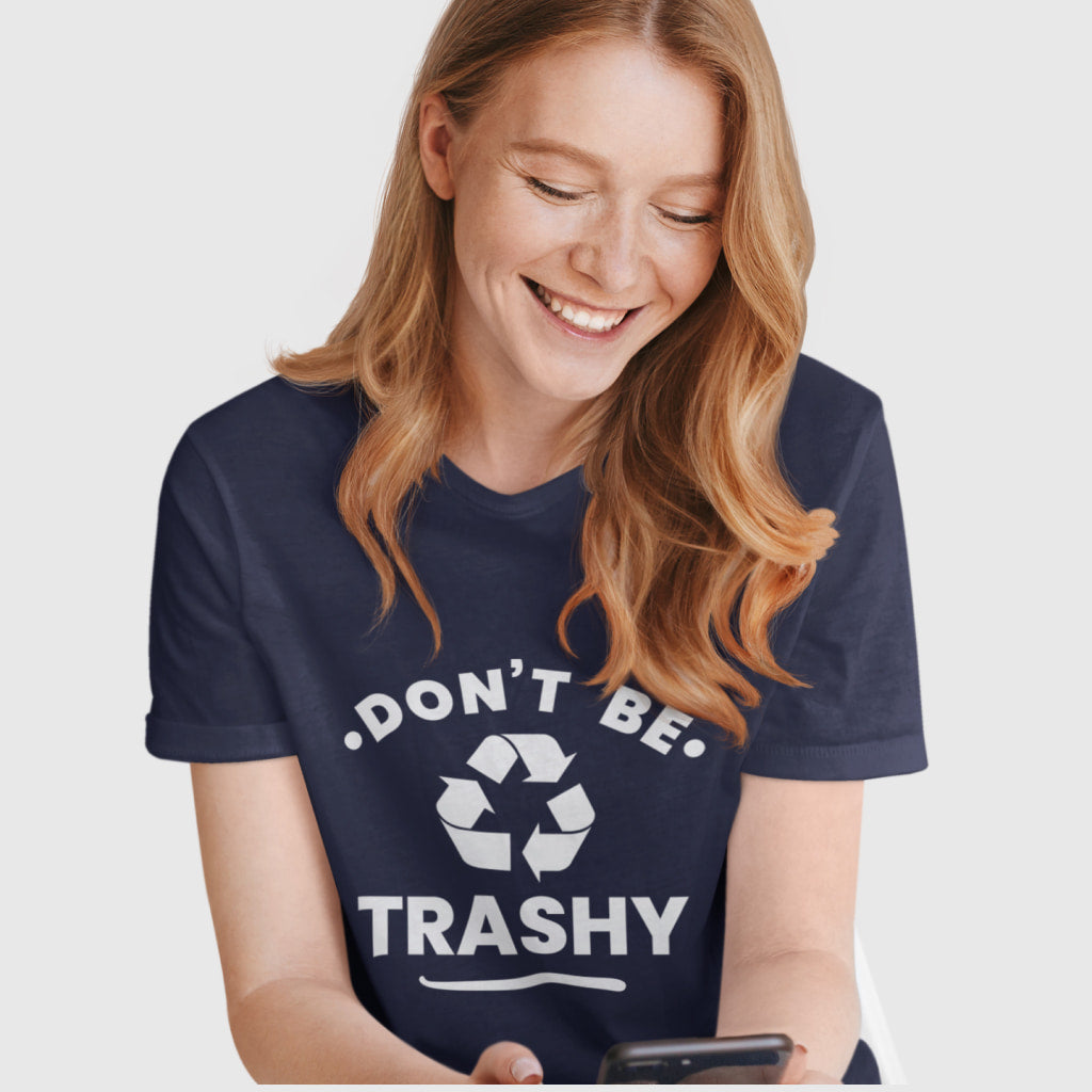 Don't Be Trashy Unisex Jersey T-Shirt Made in USA