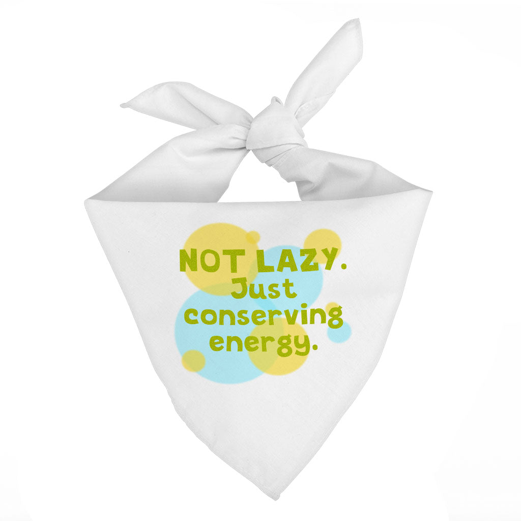 I Am Not Lazy Pet Bandana - Quote Dog Bandana - Themed Pet Scarf