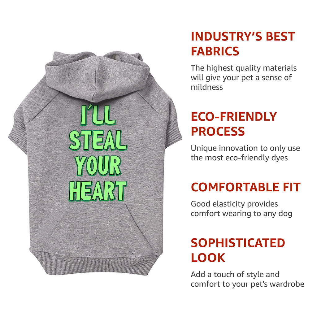 I'll Steal Your Heart Dog Hoodie with Pocket - Art Print Dog Coat - Word Design Dog Clothing