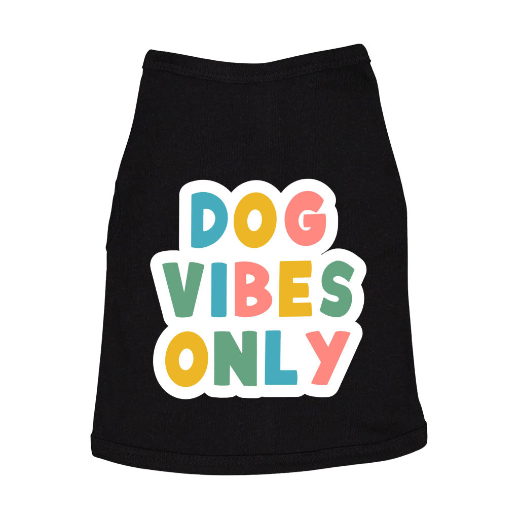 Dog Vibes Only Dog Sleeveless Shirt - Word Art Dog Shirt - Cute Dog Clothing