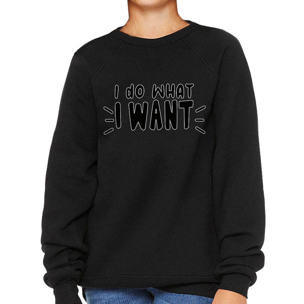 I Do What I Want Kids' Raglan Sweatshirt - Trendy Sponge Fleece Sweatshirt - Cool Design Sweatshirt