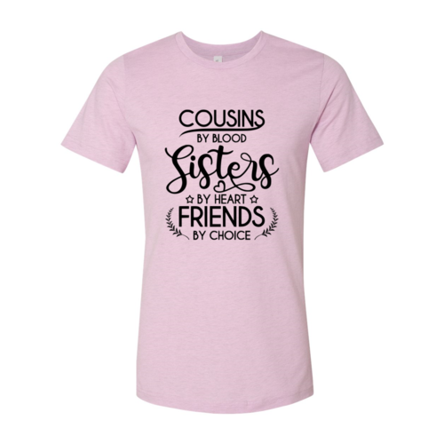 Cousins By Blood Sisters By Heart Shirt