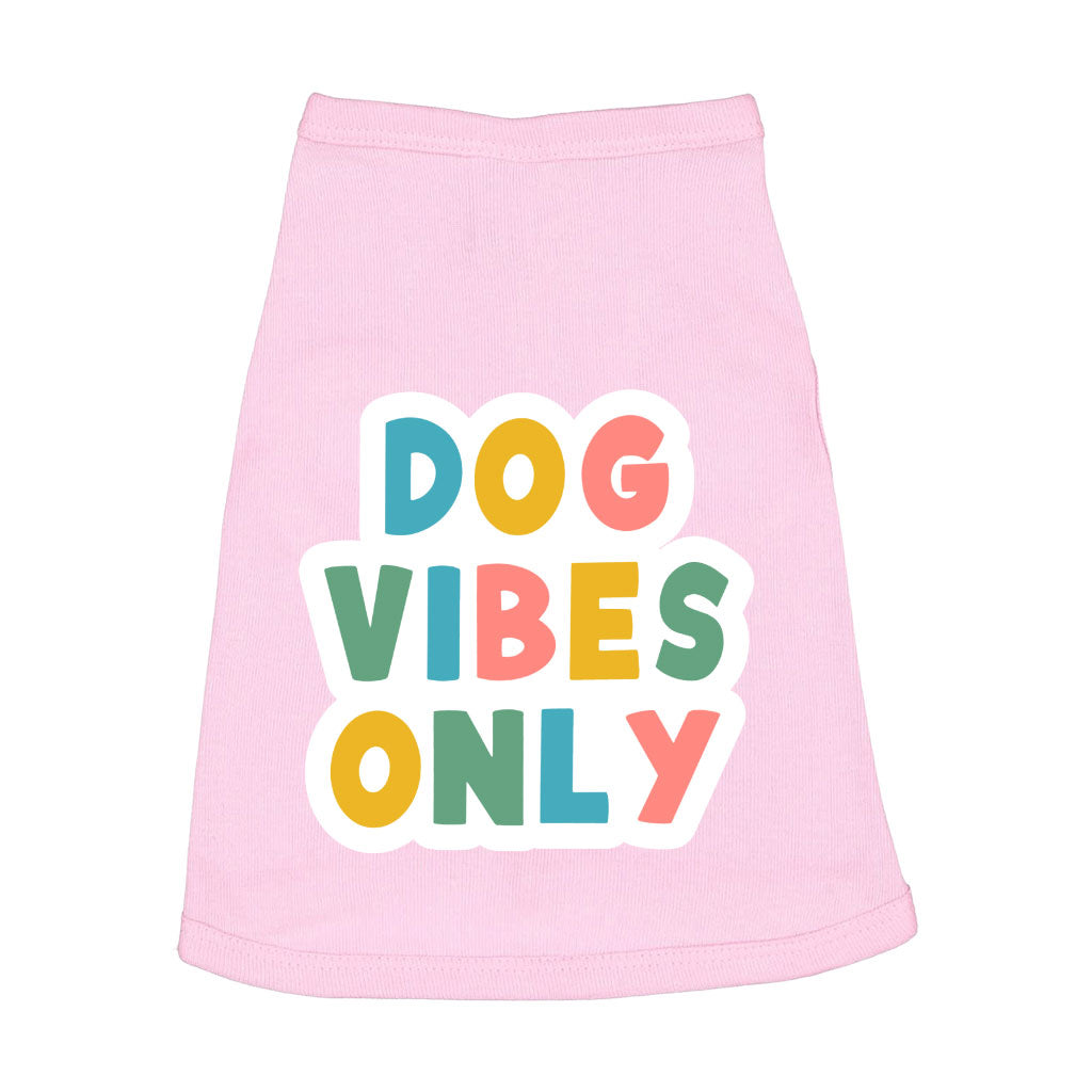 Dog Vibes Only Dog Sleeveless Shirt - Word Art Dog Shirt - Cute Dog Clothing